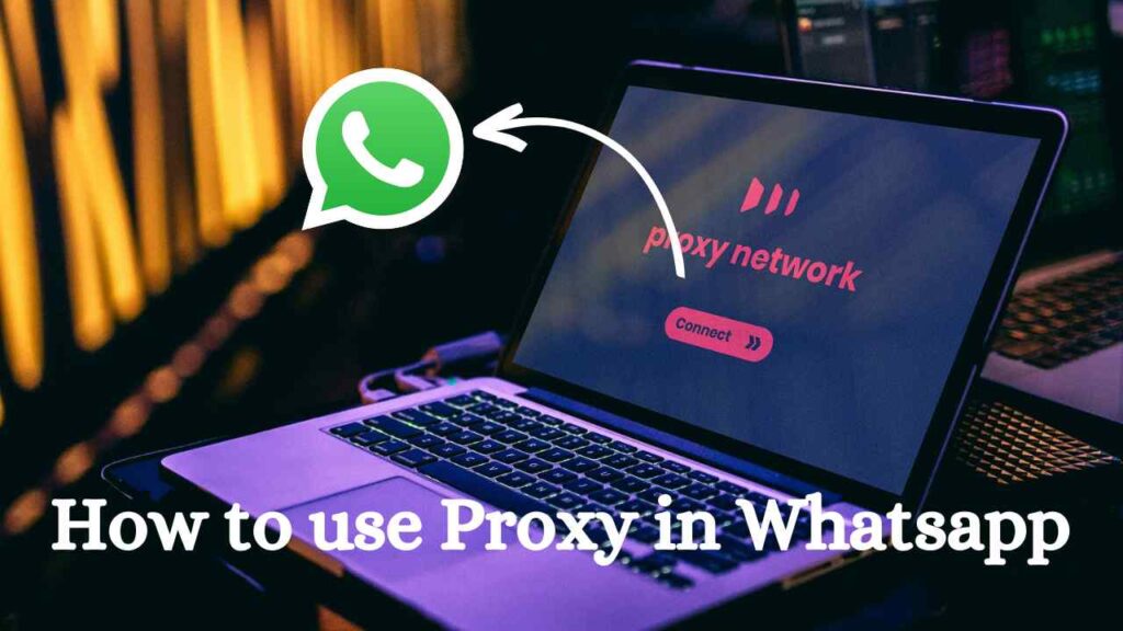 how to use proxy in whatsapp