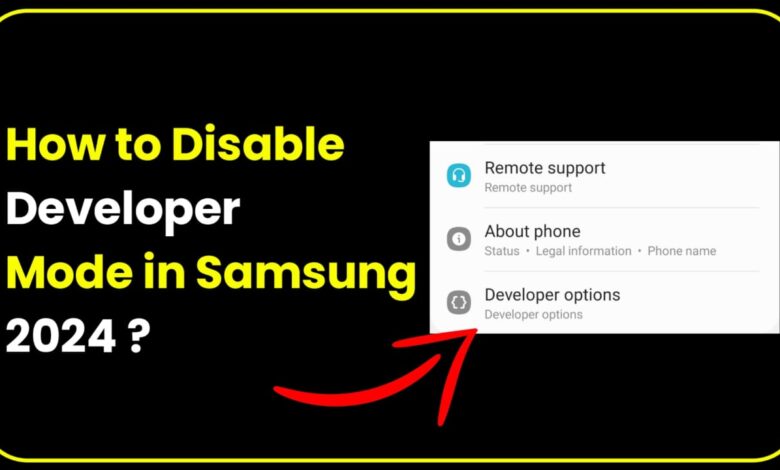 How to Disable Developer Mode in Samsung
