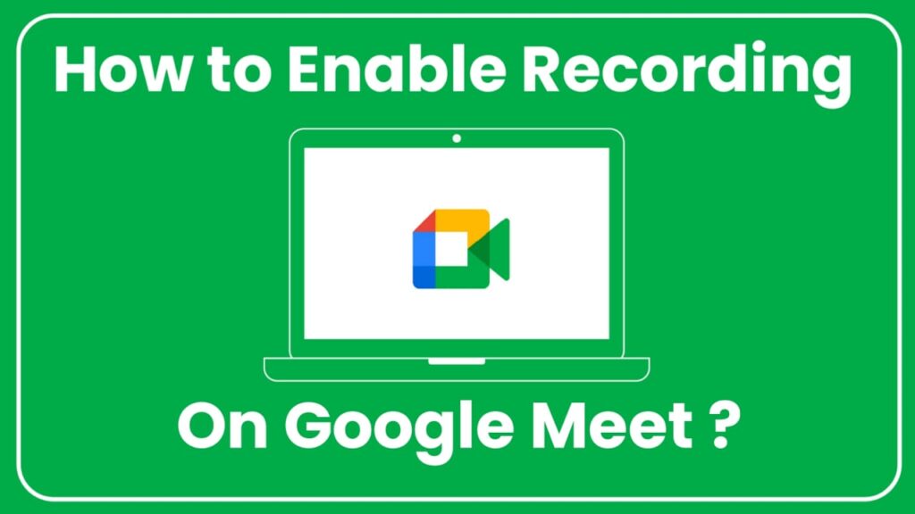 How to Enable Recording in Google Meet