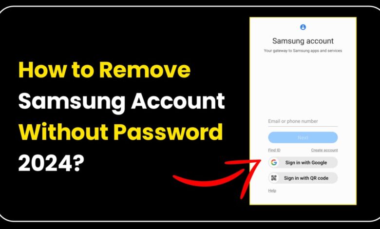 How to Remove Samsung Account without password